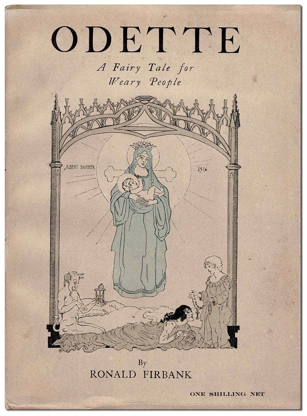 Item #5774 ODETTE: A FAIRY TALE FOR WEARY PEOPLE. Ronald Firbank, Albert Buhrer, story, illustrations.