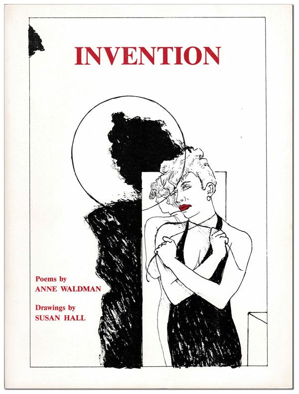 Item #5820 INVENTION - INSCRIBED TO TOM CLARK, WITH A TYPED LETTER LAID IN. Anne Waldman, Susan HALL, poems, illustrations.
