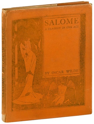 Item #5836 SALOMÉ: A TRAGEDY IN ONE ACT. Oscar Wilde, Aubrey Beardsley, play, decorations