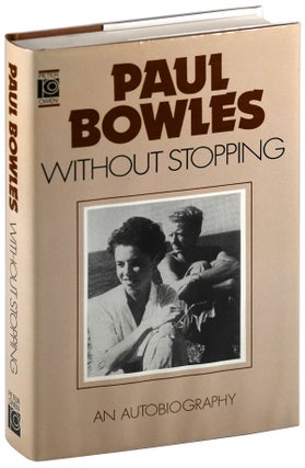 Item #5895 WITHOUT STOPPING: AN AUTOBIOGRAPHY. Paul Bowles