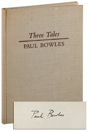 Item #5902 THREE TALES - LIMITED EDITION, SIGNED. Paul Bowles