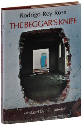 Item #5917 THE BEGGAR'S KNIFE. Rodrigo Rey Rosa, Paul Bowles, stories, translation