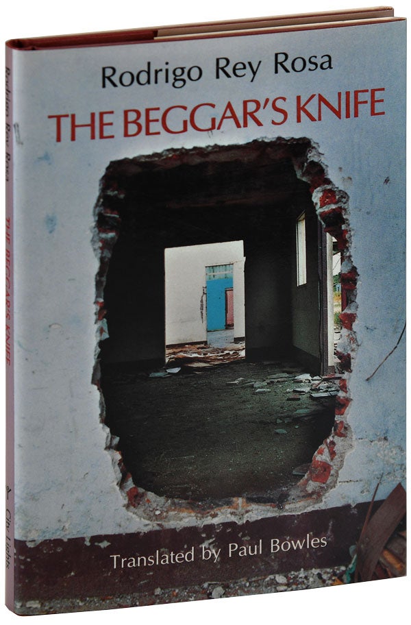 Item #5917 THE BEGGAR'S KNIFE. Rodrigo Rey Rosa, Paul Bowles, stories, translation.