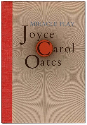 Item #5926 MIRACLE PLAY - LIMITED EDITION, SIGNED. Joyce Carol Oates