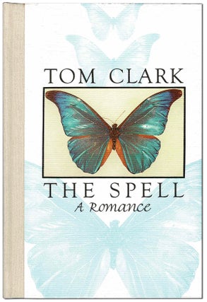 Item #5931 THE SPELL: A ROMANCE - LIMITED EDITION, SIGNED. Tom Clark