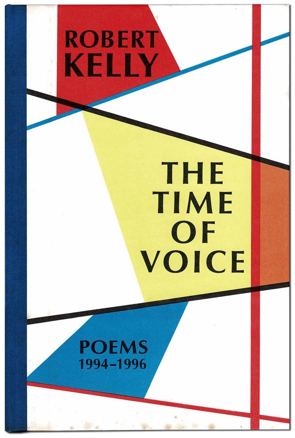 Item #5949 THE TIME OF VOICE: POEMS 1994-1996. Robert Kelly.