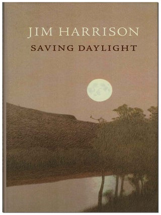 Item #5973 SAVING DAYLIGHT. Jim Harrison