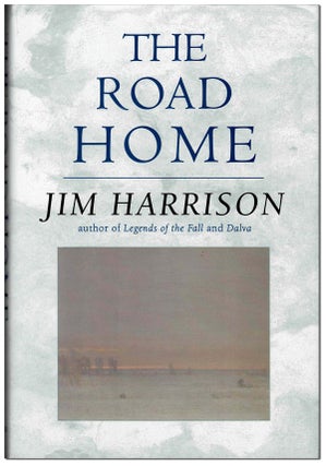 Item #5983 THE ROAD HOME. Jim Harrison