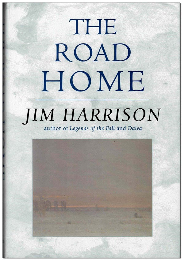 Item #5983 THE ROAD HOME. Jim Harrison.