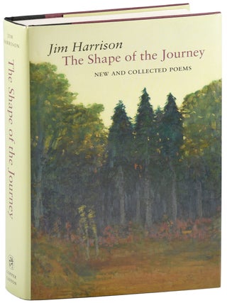 Item #5985 THE SHAPE OF THE JOURNEY: NEW AND COLLECTED POEMS. Jim Harrison