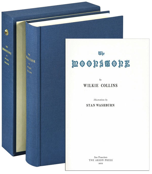 Item #5994 THE MOONSTONE - LIMITED EDITION, SIGNED. Wilkie Collins, Stan Washburn, novel, illustrations.