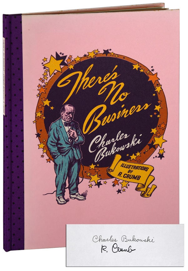 Item #6073 THERE'S NO BUSINESS - PRESENTATION COPY, WITH INVERTED SIGNATURES. Charles Bukowski, R. Crumb, story, illustrations.