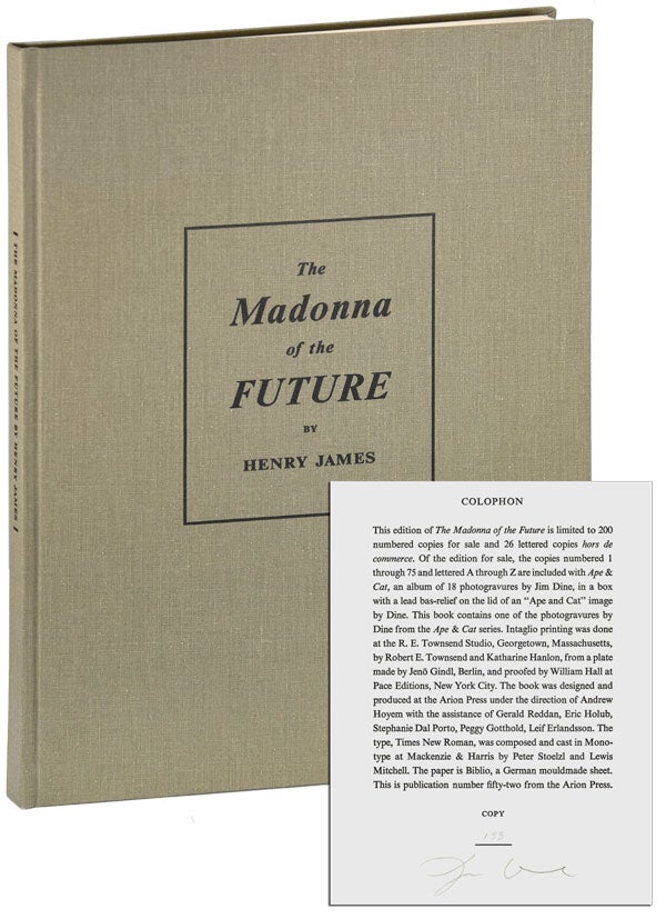 Item #6131 THE MADONNA OF THE FUTURE - LIMITED EDITION, SIGNED. Henry James, Jim Dine, Arthur C. Danto, story, photogravure, introduction.