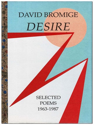 Item #6140 DESIRE: SELECTED POEMS 1963-1987 - THE BINDER'S COPY, SIGNED. David Bromige