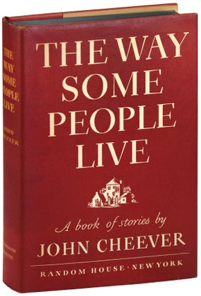 Item #6181 THE WAY SOME PEOPLE LIVE: A BOOK OF STORIES. John Cheever