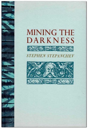 Item #6219 MINING THE DARKNESS - THE BINDER'S COPY, SIGNED. Stephen Stepanchev
