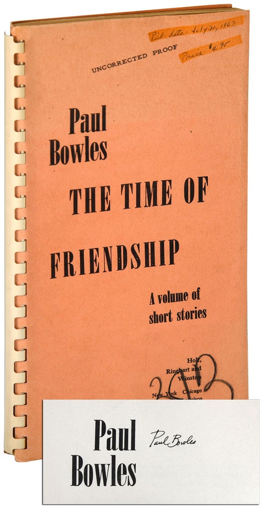 Item #6228 THE TIME OF FRIENDSHIP: A VOLUME OF SHORT STORIES - UNCORRECTED PROOF COPY, SIGNED. Paul Bowles.