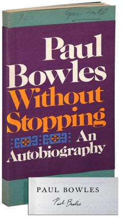 Item #6229 WITHOUT STOPPING: AN AUTOBIOGRAPHY - UNCORRECTED PROOF COPY, SIGNED. Paul Bowles