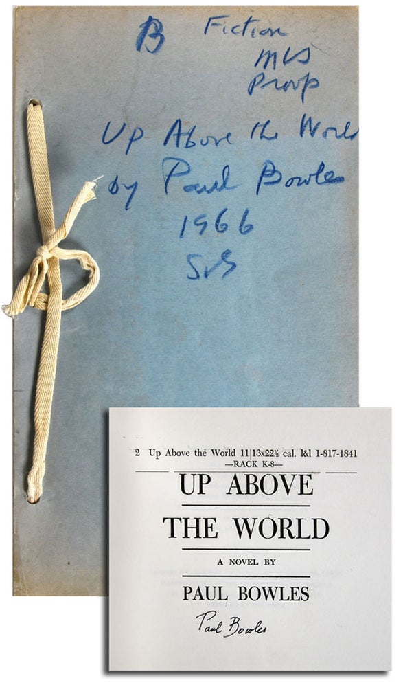 Item #6230 UP ABOVE THE WORLD: A NOVEL - UNCORRECTED PROOF COPY, SIGNED. Paul Bowles.