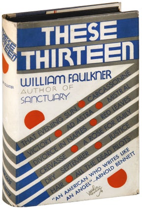 Item #6247 THESE THIRTEEN: STORIES. William Faulkner