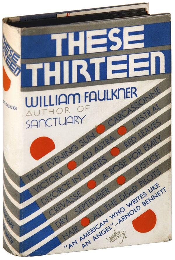Item #6247 THESE THIRTEEN: STORIES. William Faulkner.