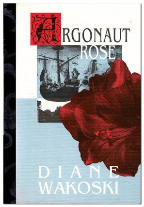 Item #6273 ARGONAUT ROSE - THE BINDER'S COPY, SIGNED. Diane Wakoski