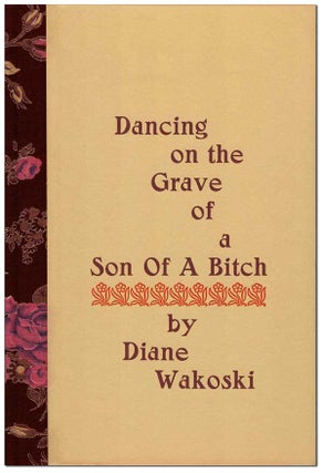 Item #6274 DANCING ON THE GRAVE OF A SON OF A BITCH - THE BINDER'S COPY, SIGNED. Diane Wakoski