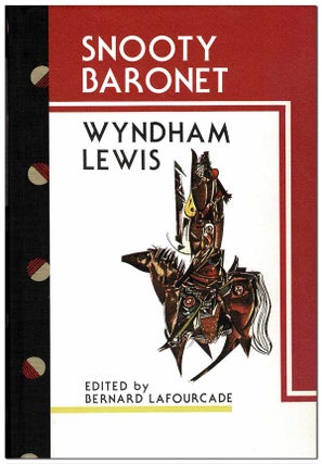 Item #6276 SNOOTY BARONET - THE BINDER'S COPY, SIGNED. Wyndham Lewis, Bernard Lafourcade, text