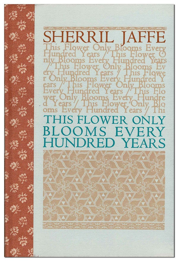 Item #6297 THIS FLOWER ONLY BLOOMS EVERY HUNDRED YEARS - DELUXE ISSUE, SIGNED. Sherril Jaffe.