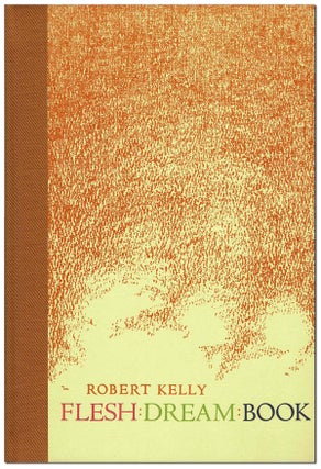 Item #6315 FLESH DREAM BOOK - THE BINDER'S COPY, SIGNED. Robert Kelly