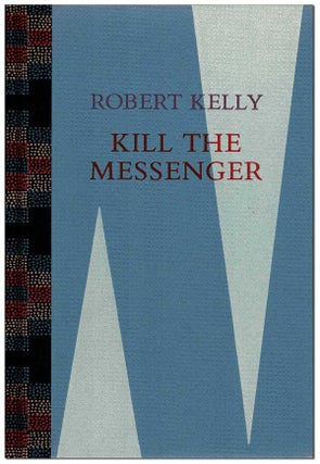 Item #6320 KILL THE MESSENGER WHO BRINGS BAD NEWS - THE BINDER'S COPY, SIGNED. Robert Kelly