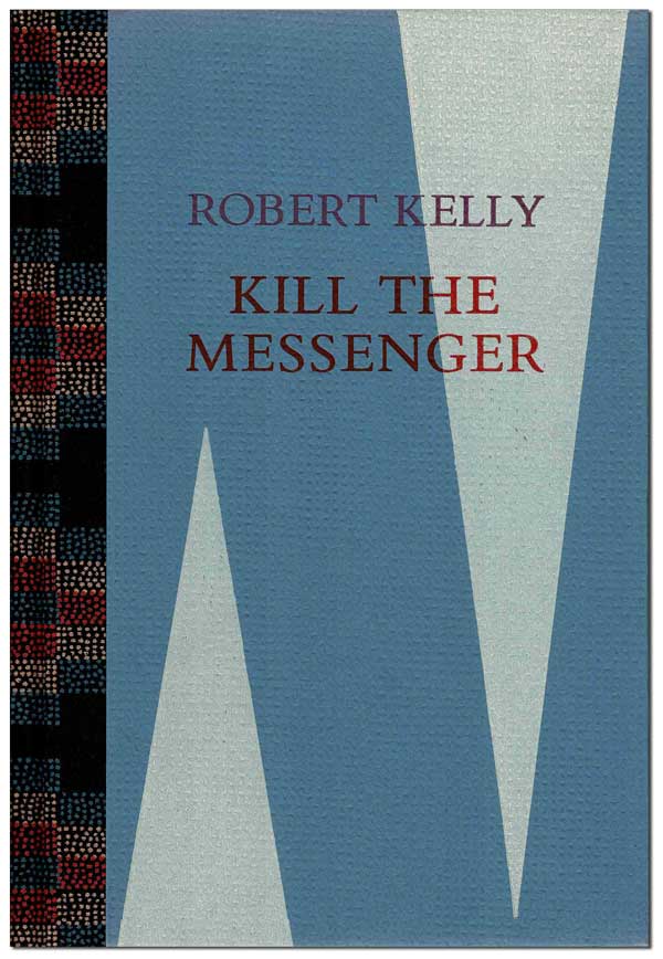 Item #6320 KILL THE MESSENGER WHO BRINGS BAD NEWS - THE BINDER'S COPY, SIGNED. Robert Kelly.