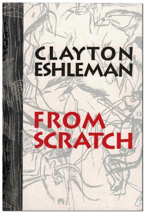 Item #6327 FROM SCRATCH - THE BINDER'S COPY, SIGNED. Clayton Eshleman