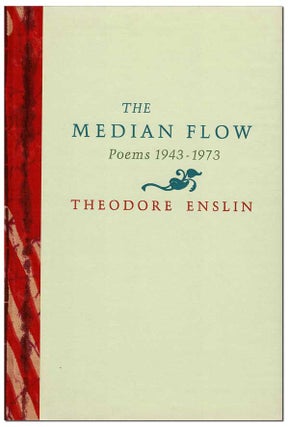 Item #6330 THE MEDIAN FLOW: POEMS 1943-1973 - THE BINDER'S COPY, SIGNED. Theodore Enslin