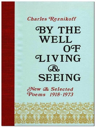 Item #6333 BY THE WELL OF LIVING & SEEING: NEW AND SELECTED POEMS, 1918-1973 - THE BINDER'S COPY,...