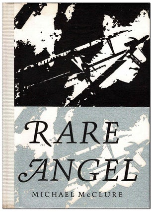 Item #6366 RARE ANGEL (WRIT WITH RAVEN'S BLOOD) - LIMITED ISSUE, SIGNED. Michael McClure