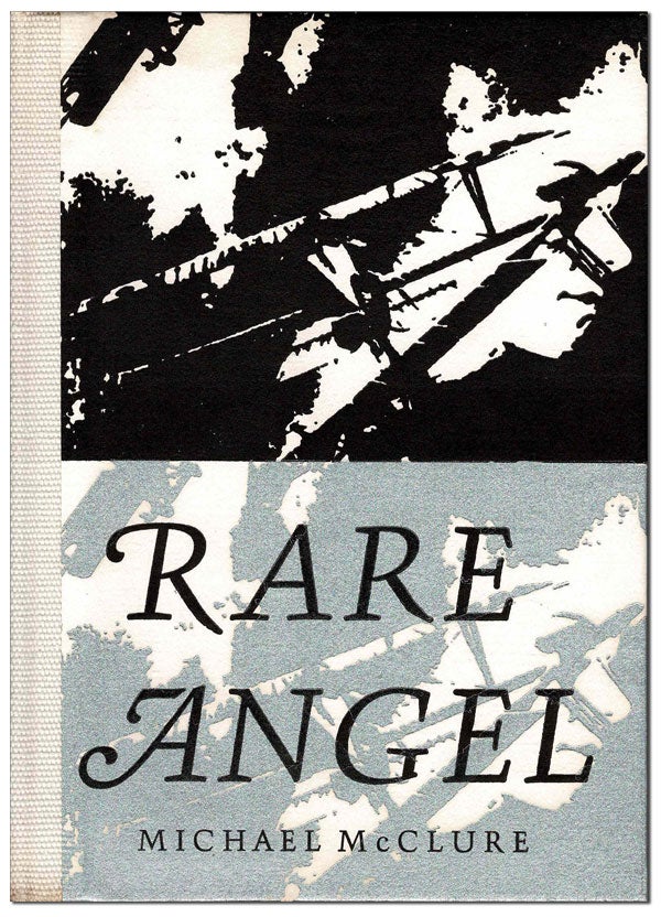 Item #6366 RARE ANGEL (WRIT WITH RAVEN'S BLOOD) - LIMITED ISSUE, SIGNED. Michael McClure.