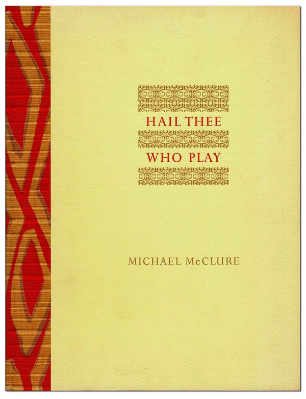 Item #6371 HAIL THEE WHO PLAY - THE BINDER'S COPY, SIGNED. Michael McClure.