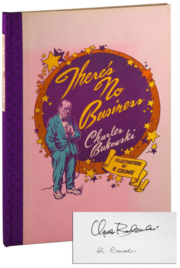 Item #6375 THERE'S NO BUSINESS - LIMITED EDITION, SIGNED. Charles Bukowski, R. Crumb, story, illustrations.