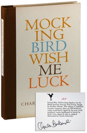 Item #6386 MOCKINGBIRD WISH ME LUCK - LIMITED EDITION, SIGNED. Charles Bukowski