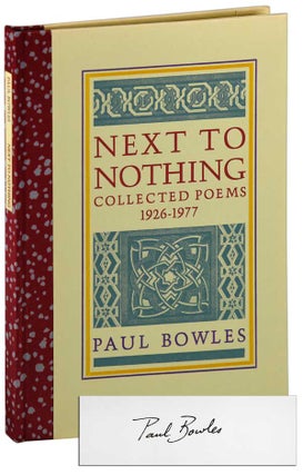 Item #6530 NEXT TO NOTHING: COLLECTED POEMS 1926-1977 - THE BINDER'S COPY, SIGNED. Paul Bowles