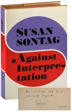 Item #6535 AGAINST INTERPRETATION AND OTHER ESSAYS - INSCRIBED TO WILLIAM & ROSE STYRON. Susan...