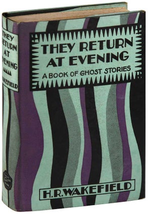 Item #6557 THEY RETURN AT EVENING: A BOOK OF GHOST STORIES. Wakefield, erbert, ussell