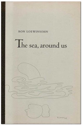 Item #6575 THE SEA, AROUND US - THE BINDER'S COPY, SIGNED. Ron Loewinsohn