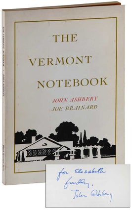 Item #6584 THE VERMONT NOTEBOOK - INSCRIBED TO ELIZABETH SIFTON. John Ashbery, Joe Brainard,...