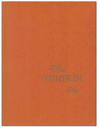 Item #6610 THE PUMPKIN PIE, OR REASSURANCES ARE ALWAYS FALSE, THO WE LOVE THEM. ONLY PHYSICS...