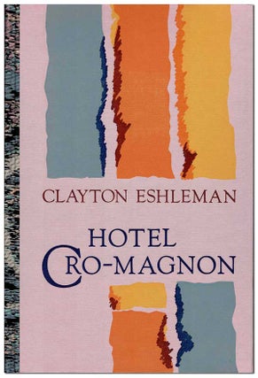 Item #6648 HOTEL CRO-MAGNON - THE BINDER'S COPY, SIGNED. Clayton Eshleman