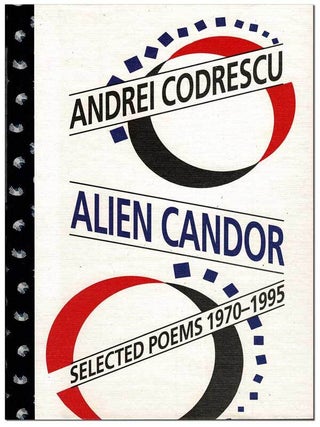 Item #6693 ALIEN CANDOR: SELECTED POEMS 1970-1995 - THE BINDER'S COPY, SIGNED. Andrei Codrescu