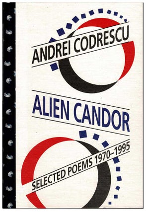 Item #6693 ALIEN CANDOR: SELECTED POEMS 1970-1995 - THE BINDER'S COPY, SIGNED. Andrei Codrescu