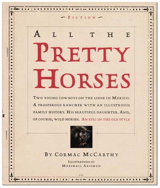 Item #6713 ALL THE PRETTY HORSES. Cormac McCarthy, Marshall Arisman, text, illustrations